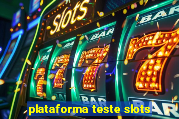 plataforma teste slots